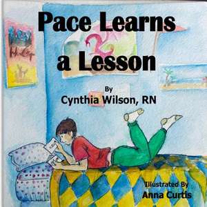 Pace Learns a Lesson de Cynthia Wilson Rn