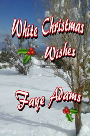 White Christmas Wishes de Faye Adams