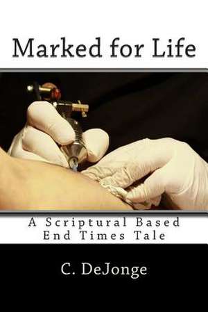 Marked for Life de C. Dejonge