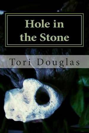 Hole in the Stone de Tori Douglas