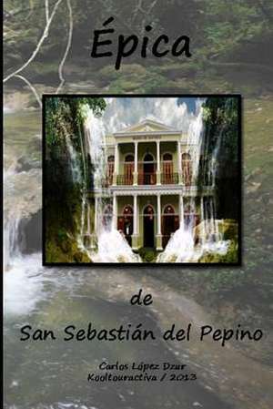 Epica de San Sebastian del Pepino de Carlos Lopez Dzur