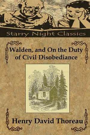 Walden, and on the Duty of Civil Disobediance de Henry David Thoreau