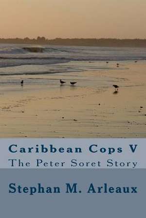 Caribbean Cops V de Stephan M. Arleaux