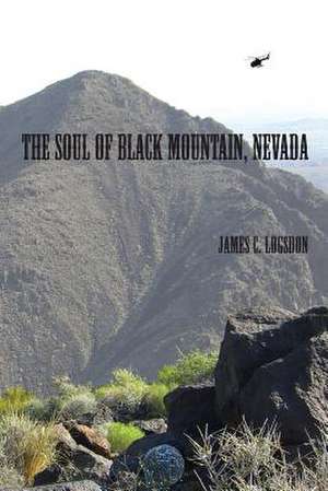 The Soul of Black Mountain, Nevada de James C. Logsdon