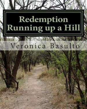 Redemption Running Up a Hill de Veronica Basulto