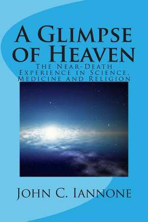 A Glimpse of Heaven de John C. Iannone