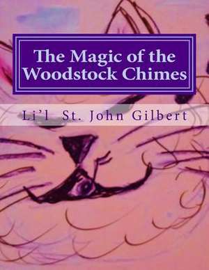 The Magic of the Woodstock Chimes de Li'l St John Gilbert