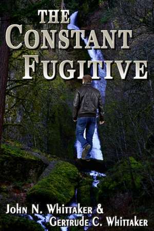 The Constant Fugitive de John N. Whittaker