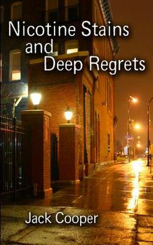 Nicotine Stains and Deep Regrets de Jack Cooper