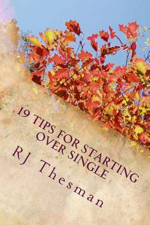 19 Tips for Starting Over Single de Rj Thesman