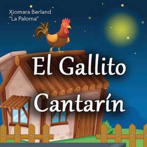 El Gallito Cantarin de Xiomara Berland