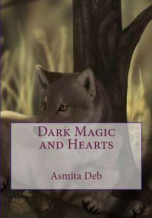 Dark Magic and Hearts de Asmita Deb