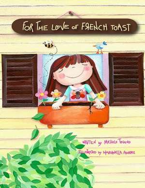 For the Love of French Toast de Michele Toland