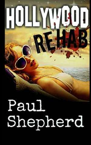 Hollywood Rehab de Paul Shepherd