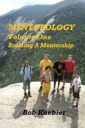 Mentorology Volume One de Bob Kuebler