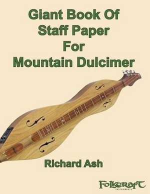 Giant Book of Staff Paper for Mountain Dulcimer de Richard Ash