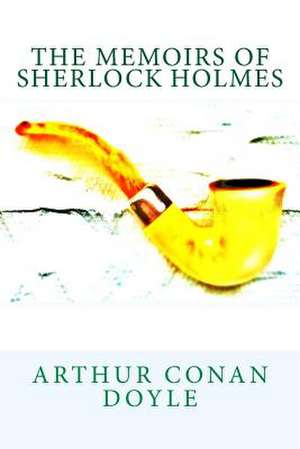 The Memoirs of Sherlock Holmes de Arthur Conan Doyle