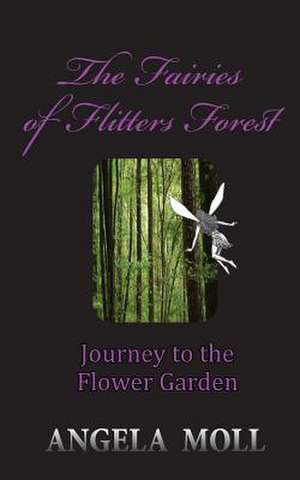 The Fairies of Flitters Forest de Angela Moll