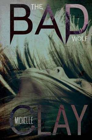 The Bad Wolf de Michelle Clay