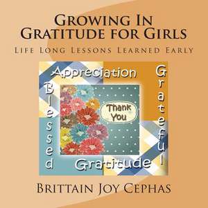 Growing in Gratitude for Girls de Brittain Joy Cephas