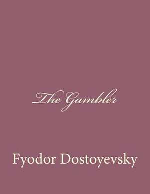 The Gambler de Fyodor Dostoyevsky
