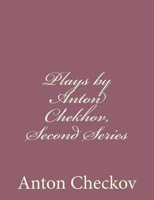 Plays by Anton Chekhov, Second Series de Anton Checkov