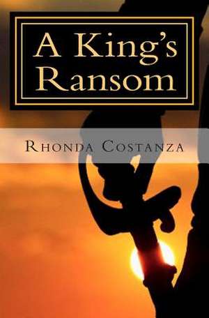 A King's Ransom de Rhonda Costanza