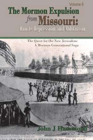 The Mormon Expulsion from Missouri de Dr John J. Hammond