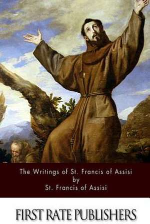 The Writings of St. Francis of Assisi de Fr Pascal Robinson