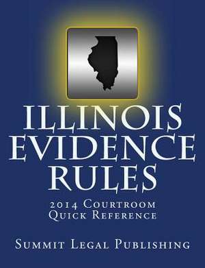 Illinois Evidence Rules Courtroom Quick Reference de Summit Legal Publishing