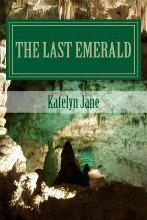 The Last Emerald de Katelyn Jane