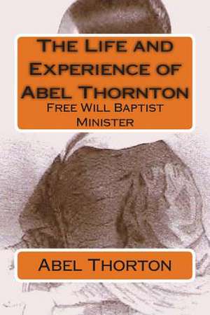 The Life and Experience of Abel Thornton de Rev Abel Thorton