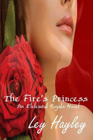 The Fire's Princess de Ley Hayley