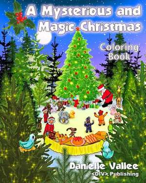 A Mysterious and Magic Christmas - Coloring Book de Danielle Vallee