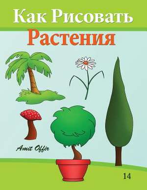 How to Draw Plants (Russian Edition) de Amit Offir