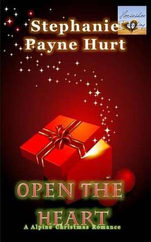 Open the Heart de Stephanie Payne Hurt