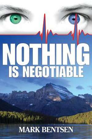 Nothing Is Negotiable de MR Mark Bentsen