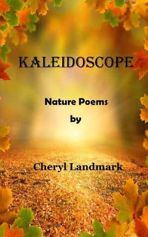 Kaleidoscope de Cheryl Landmark