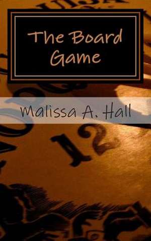 The Board Game de Malissa A. Hall