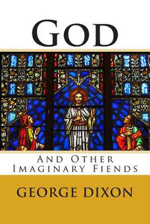 God and Other Imaginary Fiends de MR George Dixon