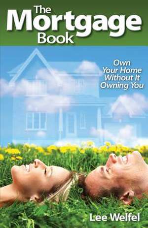 The Mortgage Book de Lee Welfel