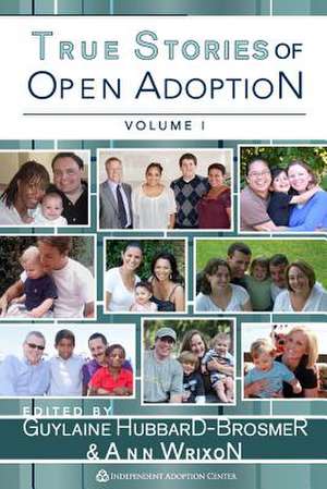 True Stories of Open Adoption de Guylaine Hubbard-Brosmer