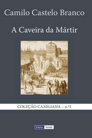 A Caveira Da Martir de Camilo Castelo Branco