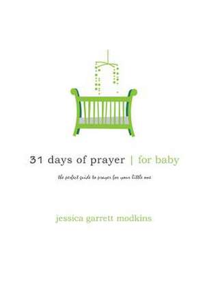 31 Days of Prayer for Baby de Jessica Garrett Modkins