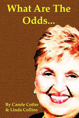 What Are the Odds... de Mrs Carole S. Cotler