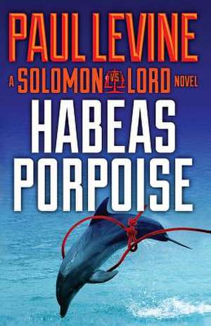 Habeas Porpoise de Paul Levine