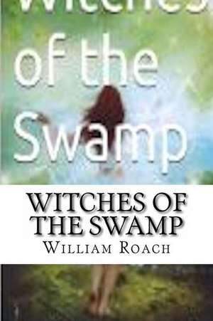 Witches of the Swamp de William T. Roach