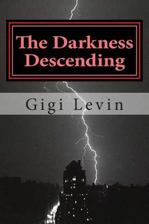 The Darkness Descending de Gigi Levin