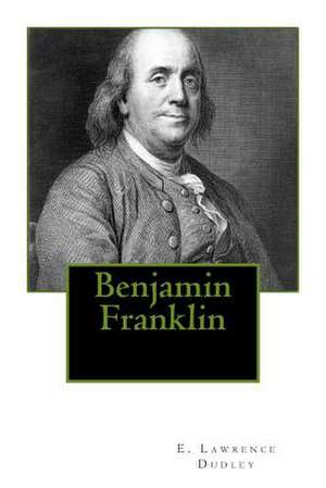 Benjamin Franklin de E. Lawrence Dudley