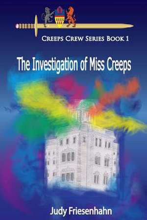 The Investigation of Miss Creeps de Judy Friesenhahn